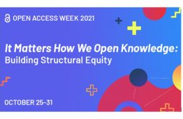 2021 Open Access Week: “It Matters How We Open Knowledge: Building Structural Equity”